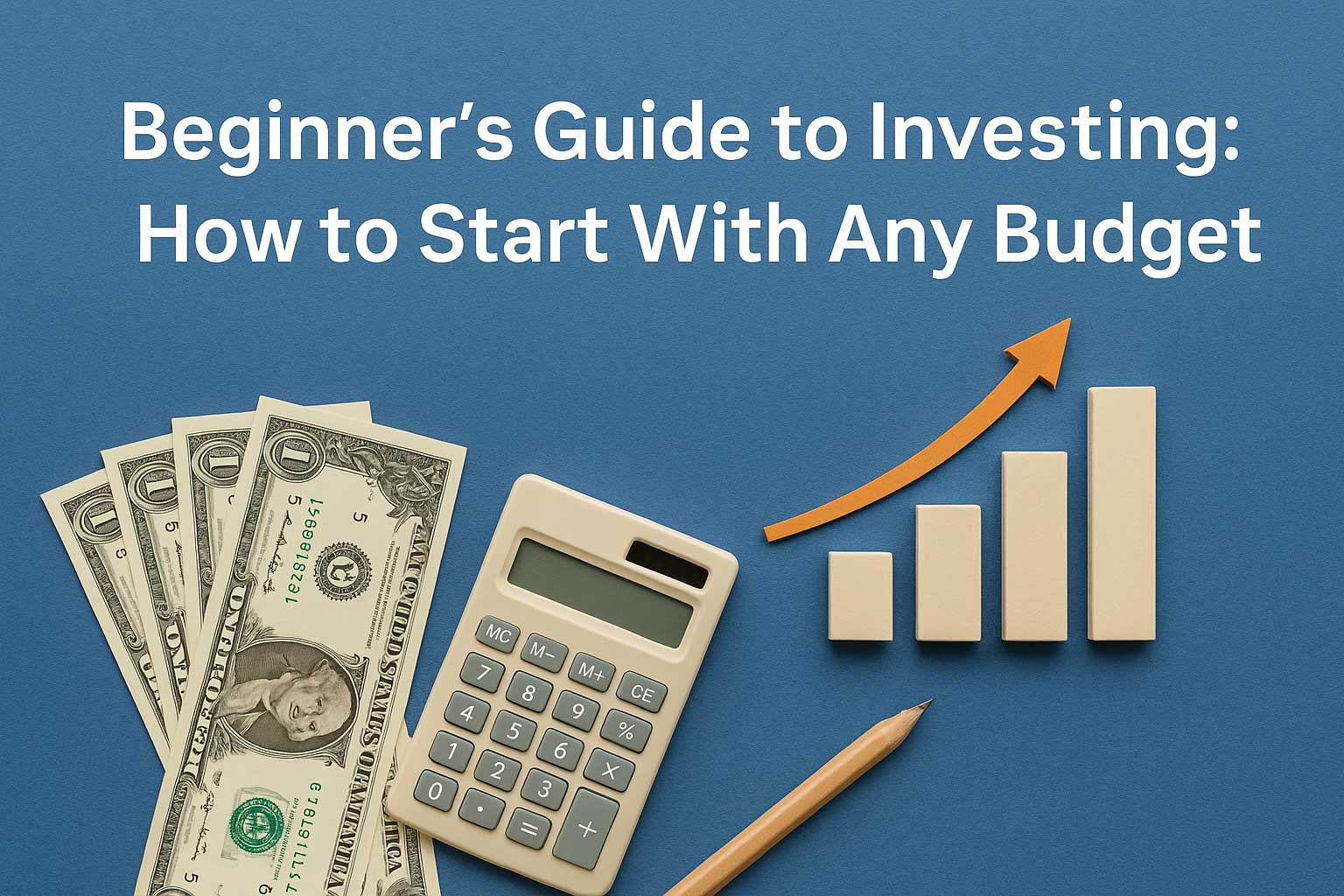 Beginner’s Guide to Investing How to Start With Any Budget