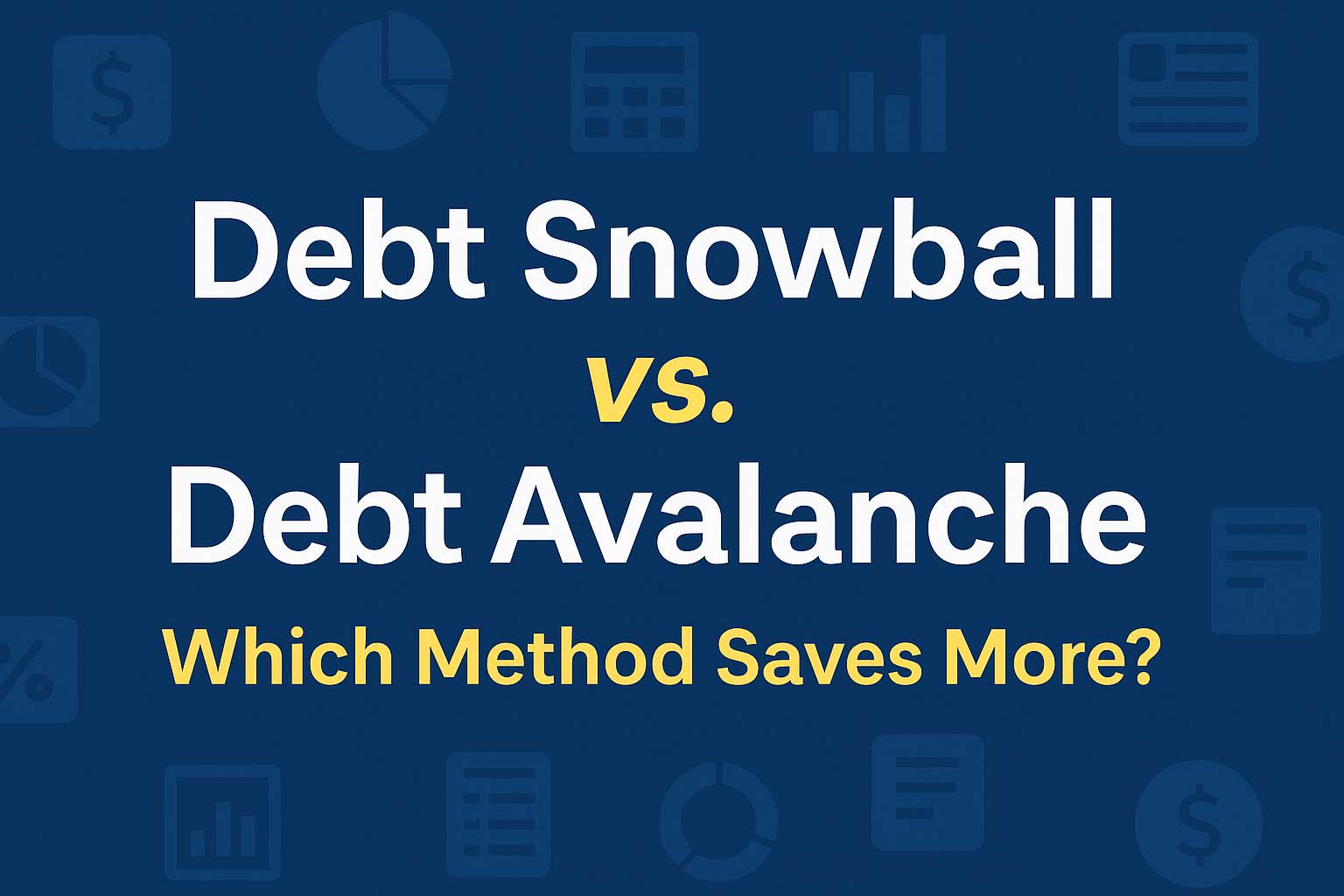 Debt Snowball vs. Debt Avalanche Which Debt Payoff Method Saves You More Money